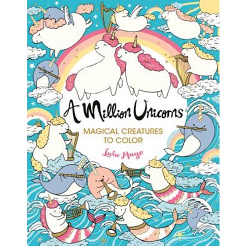 A Million Unicorns 6: Magical Creatures to Color Paperback, Lark Books (NC), English, 9781454711117