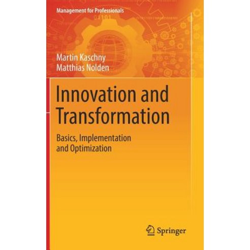 (영문도서) Innovation and Transformation: Basics Implementation and Optimization Hardcover, Springer, English, 9783319785233