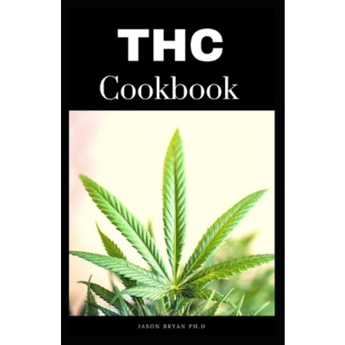 (영문도서) THC Cookbook: Delicios And Easy Recipes for THC infused Candy Muffin Brownie and Much More ... Paperback, Independently Published, English, 9798515539795