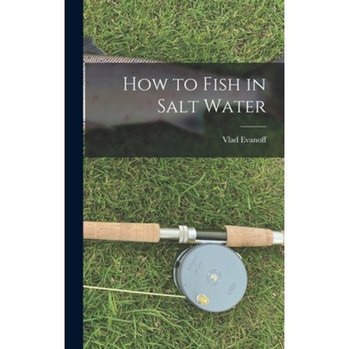 (영문도서) How to Fish in Salt Water Hardcover, Hassell Street Press, English, 9781014366214