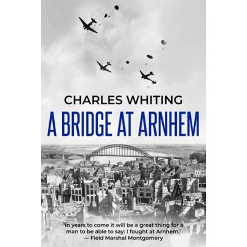 (영문도서) A Bridge at Arnhem: The Towering Story of the Greatest Airborne Operation in World War II Paperback, Sapere Books, English, 9781800558113