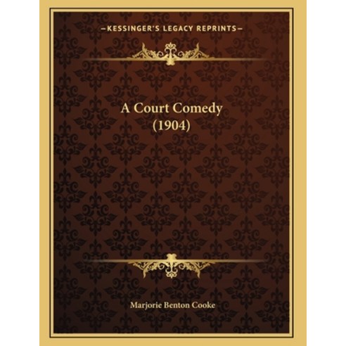 A Court Comedy (1904) Paperback, Kessinger Publishing, English, 9781164115403