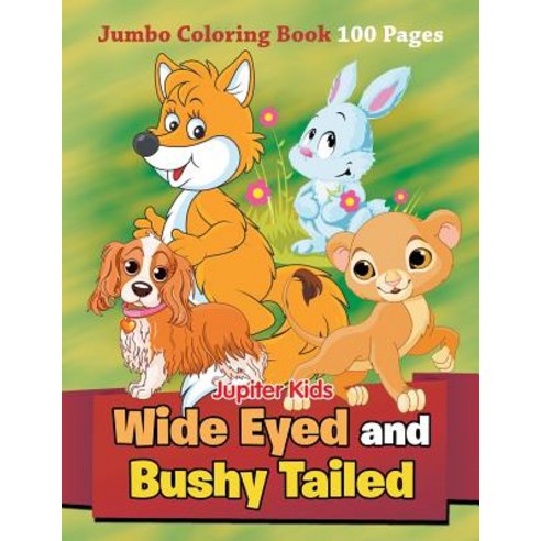 Wide Eyed and Bushy Tailed: Jumbo Coloring Book 100 Pages Paperback, Jupiter Kids, English, 9781682809730