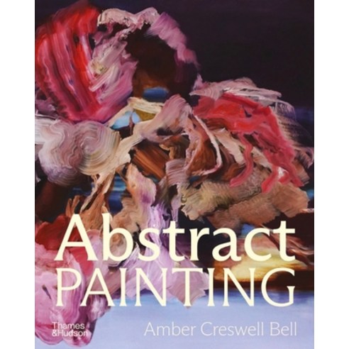 (영문도서) Abstract Painting: Contemporary Painters Hardcover, Thames & Hudson, English, 9781760763633