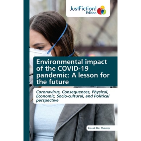 Environmental impact of the COVID-19 pandemic: A lesson for the future Paperback, Justfiction Edition, English, 9786200494689