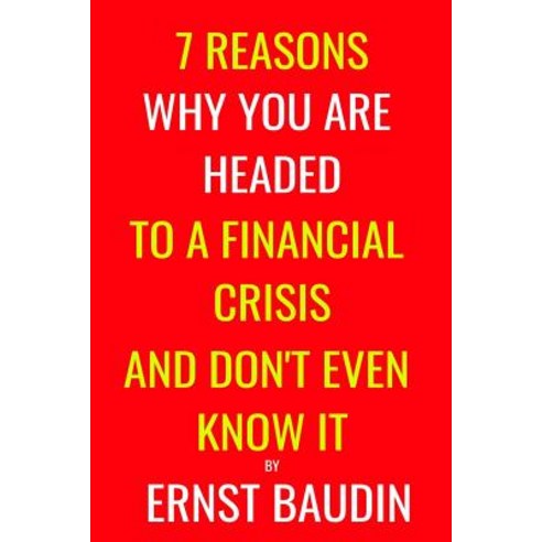 7 Reasons Why You Are Headed To a Financial Crisis And Don''t Even Know It Paperback, Independently Published, English, 9781797489988