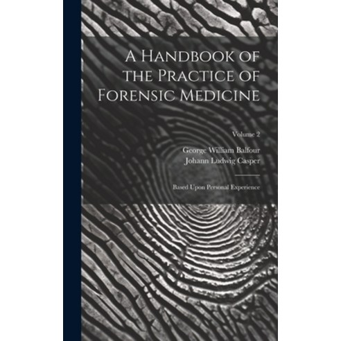 (영문도서) A Handbook of the Practice of Forensic Medicine: Based Upon Personal Experience; Volume 2 Hardcover, Legare Street Press, English, 9781020299902