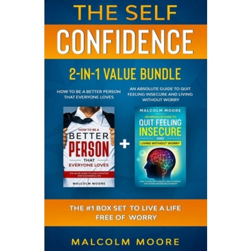 The Self Confidence 2-in-1 Value Bundle: An Absolute Guide To Quit Feeling Insecure And Living Witho... Paperback, Independently Published, English, 9798690340681