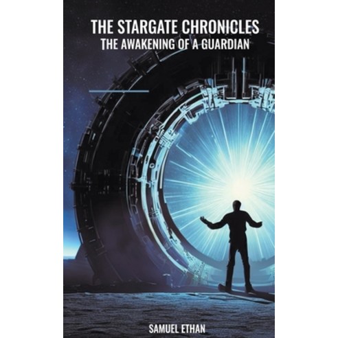 (영문도서) The Stargate Chronicles: The Awakening of a Guardian Paperback, Samuel Ethan, English, 9798223076513