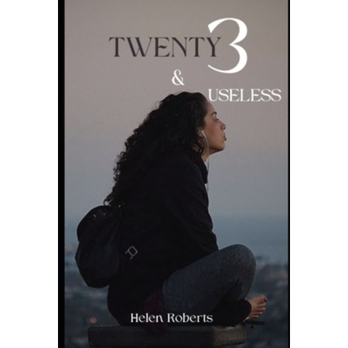 (영문도서) 23 and Useless: How to survive and emerge in your twenties Paperback, Independently Published, English, 9798862202540