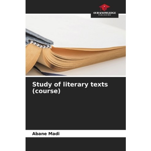 (영문도서) Study of literary texts (course) Paperback, Our Knowledge Publishing, English, 9786205805244