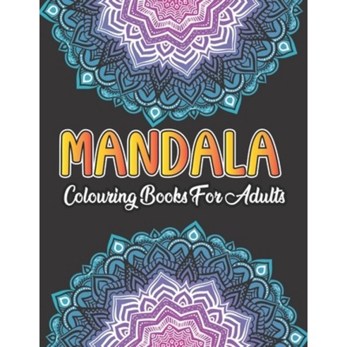 Mandala Colouring Book For Adults: Mandala colouring book 2021: for boys girls children and adults... Paperback, Independently Published, English, 9798706915117