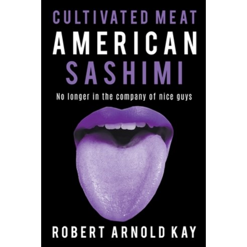 (영문도서) Cultivated Meat American Sashimi Paperback, Robert Arnold Kay, English, 9798224302581
