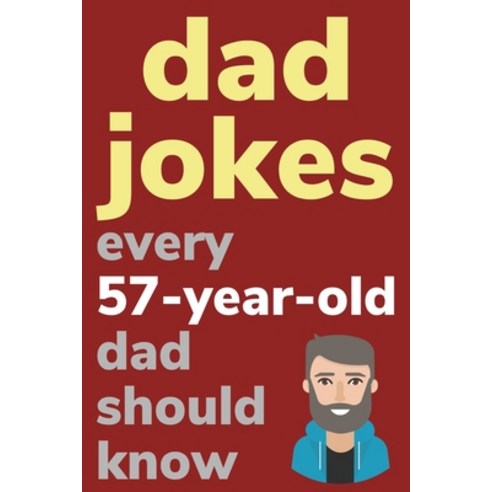 (영문도서) Dad Jokes Every 57 Year Old Dad Should Know: Plus Bonus Try Not To Laugh Game Paperback, Independently Published, English, 9798620263455