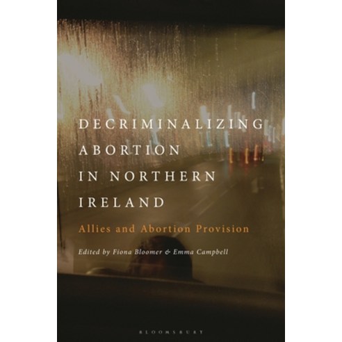 (영문도서) Decriminalizing Abortion in Northern Ireland: Allies and Abortion Provision Paperback, Bloomsbury Academic, English, 9781350278950