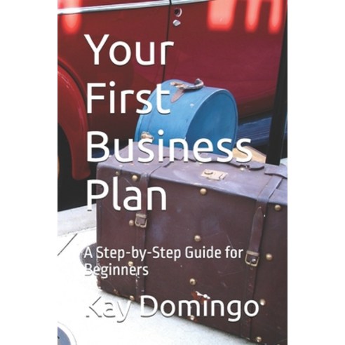 (영문도서) Your First Business Plan: A Step-by-Step Guide for Beginners Paperback, Independently Published, English, 9798313337371