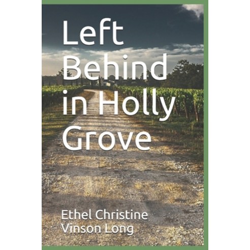 (영문도서) Left Behind in Holly Grove Paperback, Independently Published, English, 9798604796146