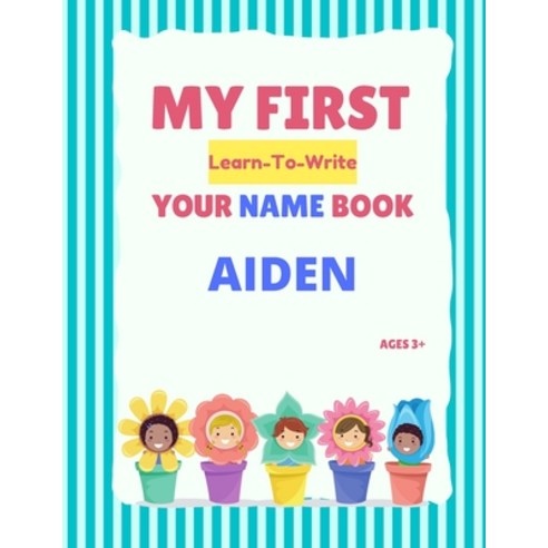 (영문도서) My First Learn-To-Write Your Name Book: Aiden Paperback, Independently Published, English, 9798748676090