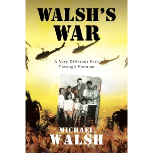 (영문도서) Walsh''s War: A Very Different Path Through Vietnam Paperback, Christian Faith Publishing,..., English, 9781098077648