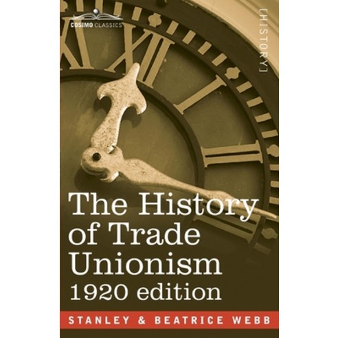 (영문도서) The History of Trade Unionism Paperback, Cosimo Classics, English, 9781646797479