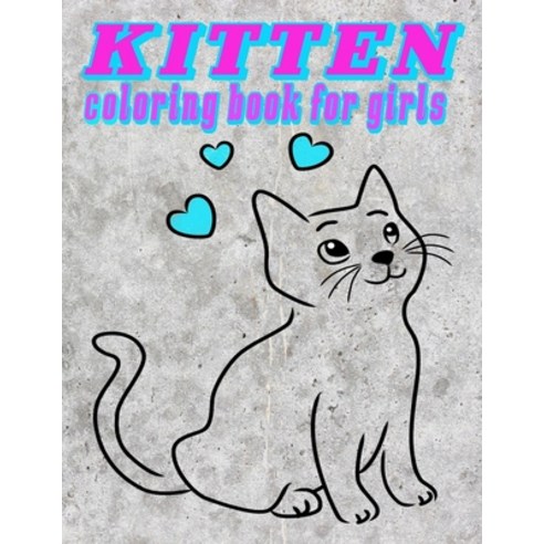 KITTEN coloring book for girls: kittens coloring book for adults: Contains Various Cute cats illustr... Paperback, Independently Published, English, 9798726469300