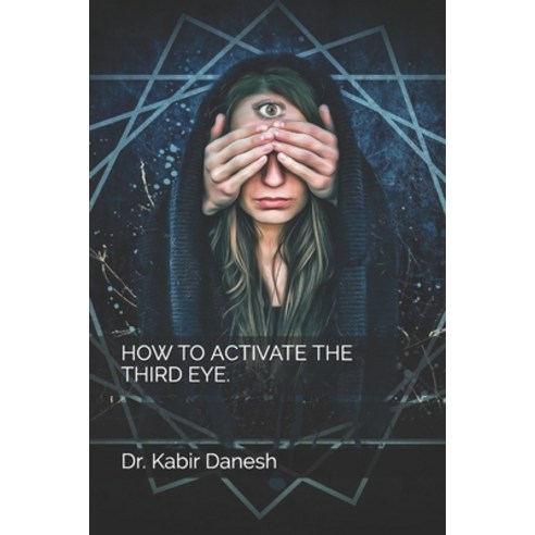 How to Activate the Third Eye. Paperback, Independently Published