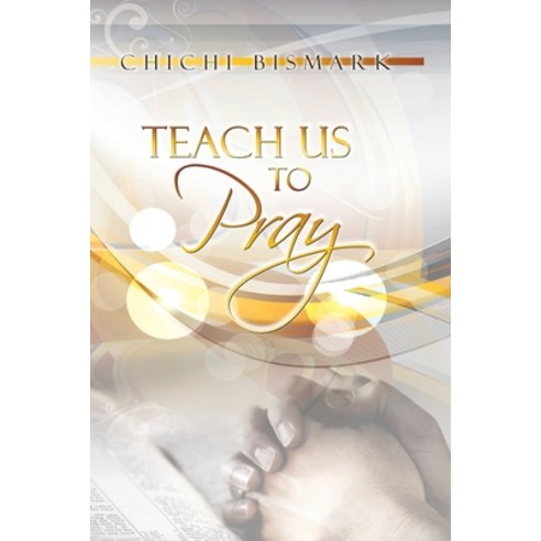 (영문도서) Teach Us To Pray Paperback, Createspace Independent Pub..., English, 9781479147670