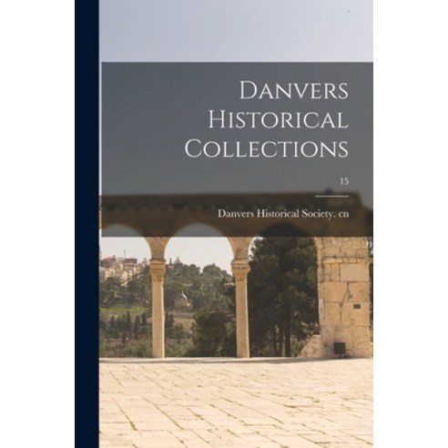 (영문도서) Danvers Historical Collections; 15 Paperback, Hassell Street Press, English, 9781014886576