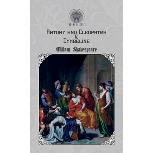 Antony and Cleopatra & Cymbeline Hardcover, Throne Classics