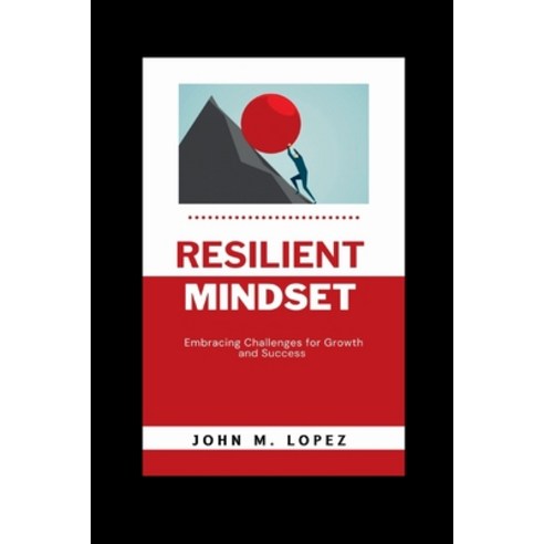 (영문도서) Resilient Mindset: Embracing Challenges for Growth and Success Paperback, Independently Published, English, 9798854265720