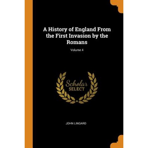 (영문도서) A History of England from the First Invasion by the Romans; Volume 4 Paperback, Franklin Classics, English, 9780342660896