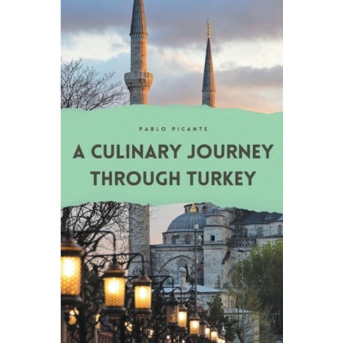 (영문도서) A Culinary Journey through Turkey Paperback, Richards Education, English, 9798224828319