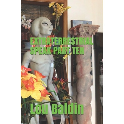 Extraterrestrial Speak Part Ten Paperback, Independently Published