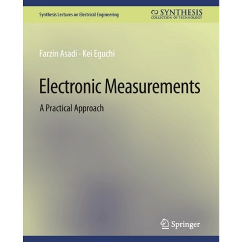 (영문도서) Electronic Measurements: A Practical Approach Paperback, Springer, English, 9783031008931
