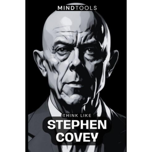 (영문도서) Think Like Stephen Covey: Mental Models For Success In Business And Life Paperback, Independently Published, English, 9798862537895