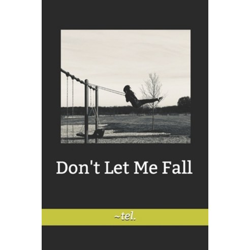 (영문도서) Don''t Let Me Fall Paperback, Amazon Digital Services LLC..., English, 9780986221330