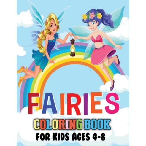 Fairies Coloring Book for Kids Ages 4-8: An Awesome Coloring Book of Fairies Beautiful and Highly De... Paperback, Independently Published