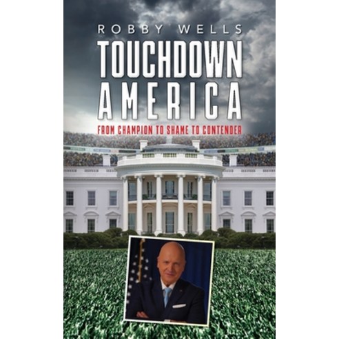 (영문도서) Touchdown America: From Champion to Shame to Contender Paperback, Palmetto Publishing, English, 9798822913226