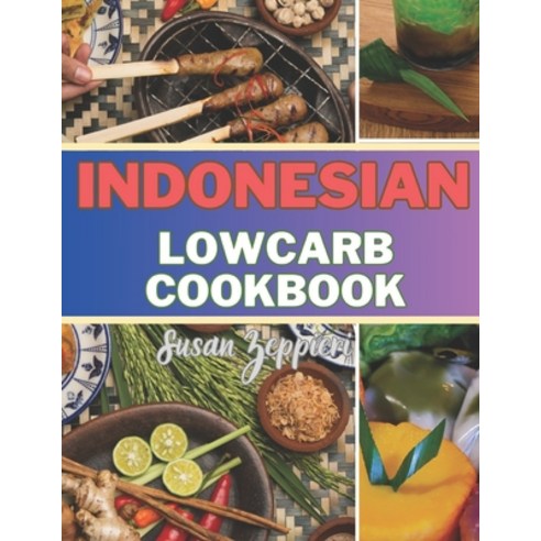 (영문도서) Indonesian Lowcarb Cookbook Paperback, Independently Published, English, 9798883262455