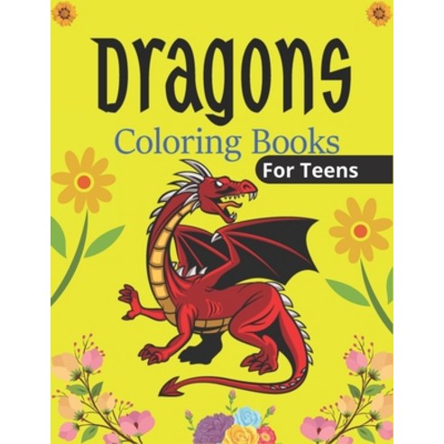 DRAGONS Coloring Book For Teens: An Adult Coloring Book with Cool Fantasy Dragons Design and Pattern... Paperback, Independently Published, English, 9798565352757