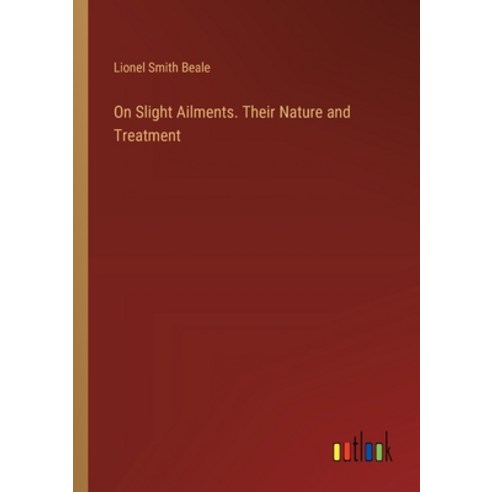 (영문도서) On Slight Ailments. Their Nature and Treatment Paperback, Outlook Verlag, English, 9783385401877