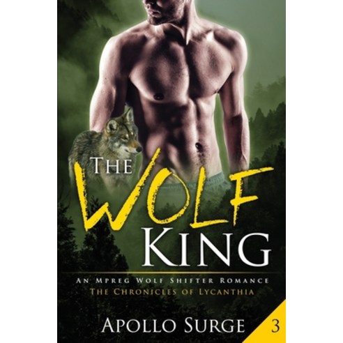 The Wolf King: M/M Wolf Shifter Mpreg Paranormal Romance Paperback, Independently Published