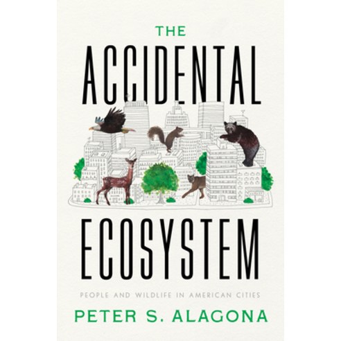 (영문도서) The Accidental Ecosystem: People and Wildlife in American Cities Paperback, University of California Press, English, 9780520397880