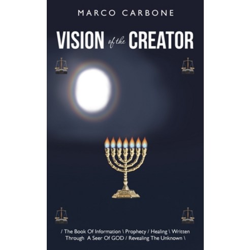 (영문도서) Vision of the Creator: / the Book of Information \ Prophecy / Healing \ Written Through a See... Hardcover, WestBow Press, English, 9781664259140