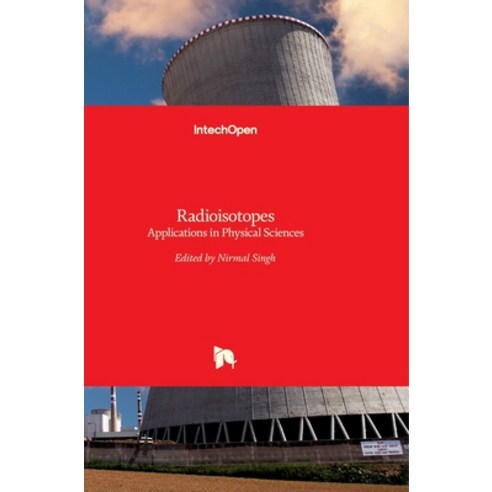 (영문도서) Radioisotopes: Applications in Physical Sciences Hardcover, Intechopen, English, 9789533075105