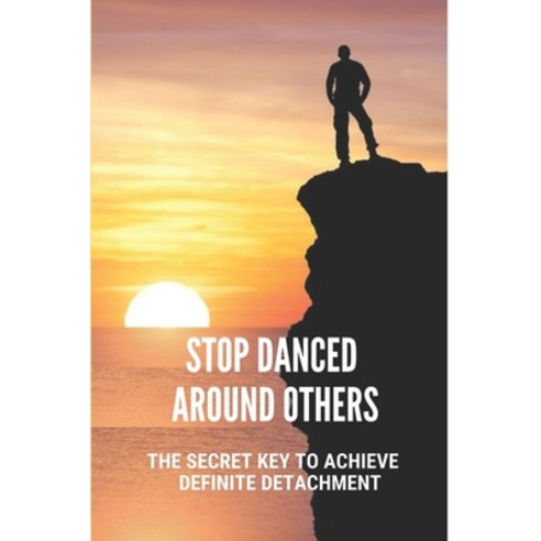 (영문도서) Stop Danced Around Others: The Secret Key To Achieve Definite Detachment: Detachment Guide Paperback, Independently Published, English, 9798537934035