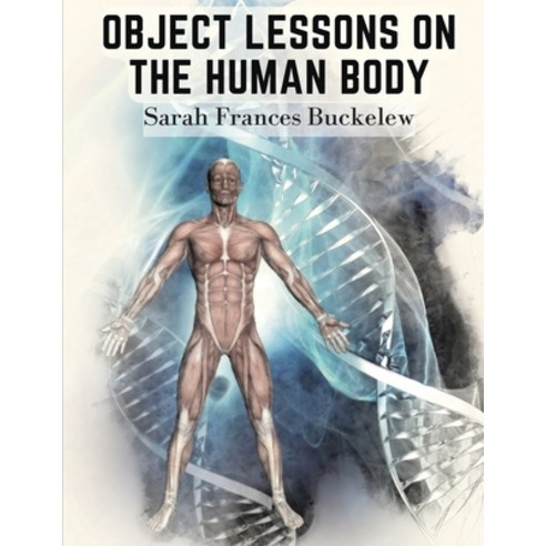 (영문도서) Object Lessons on the Human Body: "The House You Live In" Paperback, Bookado, English, 9781805476566