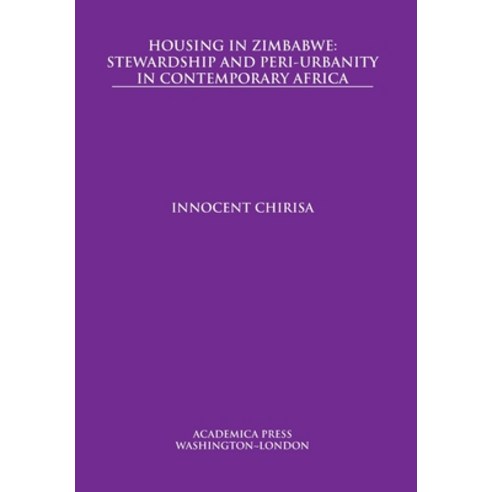 Housing in Zimbabwe: stewardship and peri-urbanity in contemporary Africa Hardcover, Academica Press, English, 9781680531978