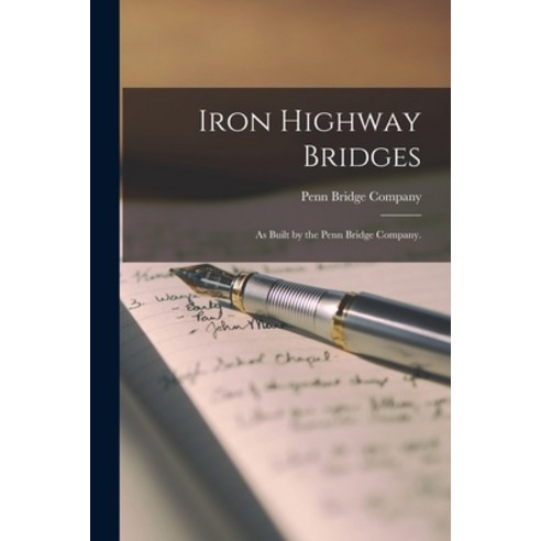 (영문도서) Iron Highway Bridges: as Built by the Penn Bridge Company. Paperback, Legare Street Press, English, 9781013862106