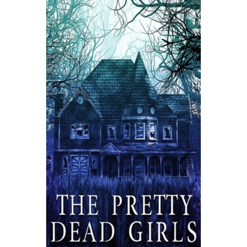 The Pretty Dead Girls Paperback, Independently Published